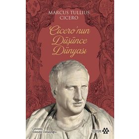 Cicero'nun Düşünce Dünyası - Marcus Tullius Cicero - Yeditepe Yayınevi