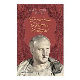 Cicero'nun Düşünce Dünyası - Marcus Tullius Cicero - Yeditepe Yayınevi