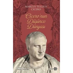 Cicero'nun Düşünce Dünyası - Marcus Tullius Cicero - Yeditepe Yayınevi