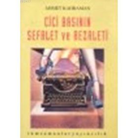 CICI BASININ SEFALET VE REZALETI - AHMET KAHRAMAN