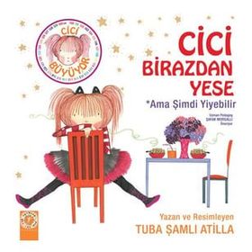 Cici Birazdan Yese - Ama Şimdi Yiyebilir Tuba Şamlı Atilla