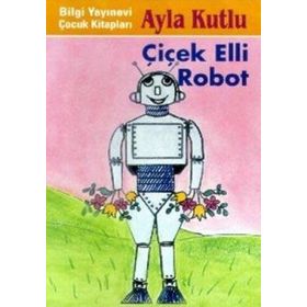 ÇİÇİK ELLI ROBOT - AYLA KUTLU
