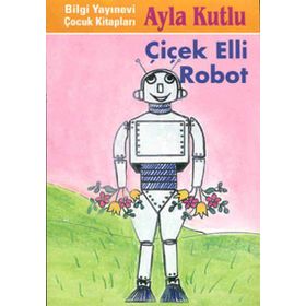 ÇİÇİK ELLI ROBOT - AYLA KUTLU