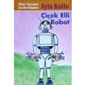 ÇİÇİK ELLI ROBOT - AYLA KUTLU