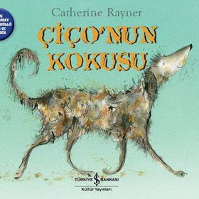 Çiço’nun Kokusu - Catherine Rayner