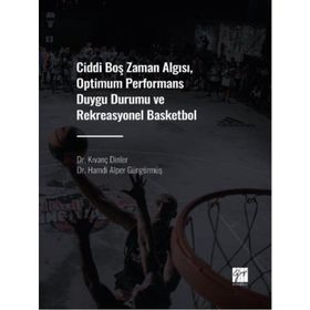 Ciddi Boş Zaman Algısı Optimum Performans Duygu Durumu ve Rekreasyonel Basketbol - Kıvanç Dinler Hamdi Alper Güngörmüş