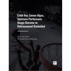 Ciddi Boş Zaman Algısı Optimum Performans Duygu Durumu ve Rekreasyonel Basketbol - Kıvanç Dinler Hamdi Alper Güngörmüş