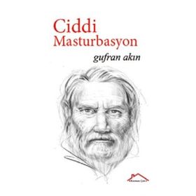 Ciddi Masturbasyon - Gufran Akın
