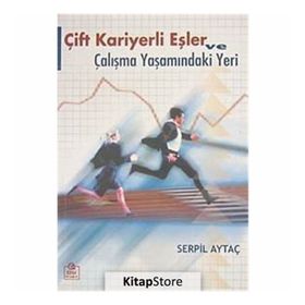ÇİFT KARIYERLI EŞLER VE ÇALIŞMA YAŞAMINDAKİ YERI - SERPIL AYTAÇ