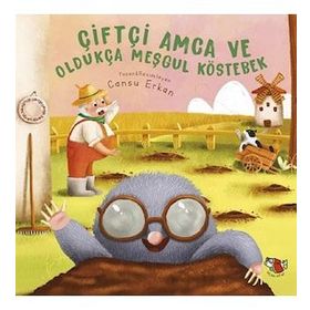 Çiftçi Amca Ve Oldukça Meşgul Köstebek - Cansu Erkan