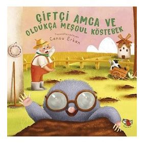 Çiftçi Amca Ve Oldukça Meşgul Köstebek - Cansu Erkan