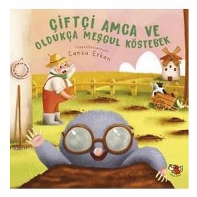 Çiftçi Amca Ve Oldukça Meşgul Köstebek - Cansu Erkan