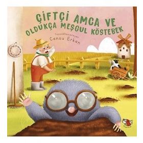 Çiftçi Amca Ve Oldukça Meşgul Köstebek - Cansu Erkan