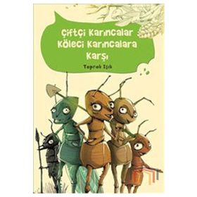 ÇİFTÇİ KARINCALAR KÖLE KARINCALARA KARŞI - TOPRAK IŞIK