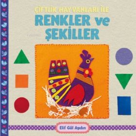 Çiftlik Hayvanları İle Renkler Ve Şekiller - Elif Gül