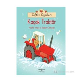 Çiftlik Öyküleri - Kaçak Traktör - Heather Amery; Stephen Cartwright