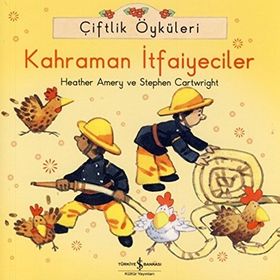 Çiftlik Öyküleri - Kahraman İtfaiyeciler / Heather Amery / İş Bankası Kültür Yayınları