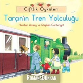 Çiftlik Öyküleri - Tarçın'ın Tren Yolculuğu - Heather Amery;Stephen Cartwright