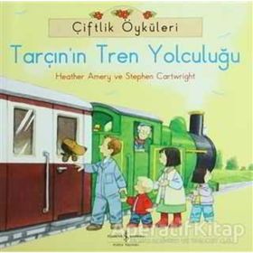 Çiftlik Öyküleri - Tarçın'ın Tren Yolculuğu - Heather Amery;Stephen Cartwright