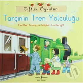 Çiftlik Öyküleri - Tarçın'ın Tren Yolculuğu - Heather Amery;Stephen Cartwright