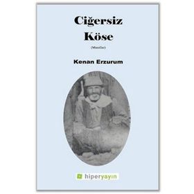 Ciğersiz Köse - Kenan Erzurum