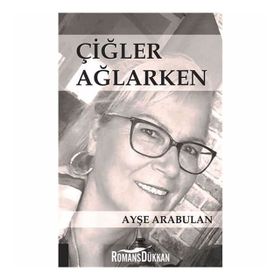 Çiğler Ağlarken - Ayşe Arabulan