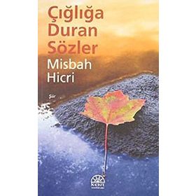 Çığlığa Duran Sözler - Misbah Hicri