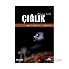 ÇIĞLIK 12 EYLÜL KARANLIĞINA KARŞI DIRENIŞIN DESTANI - ENGIN ARICAN (ISBN:9786054543229)
