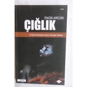 ÇIĞLIK 12 EYLÜL KARANLIĞINA KARŞI DIRENIŞIN DESTANI - ENGIN ARICAN (ISBN:9786054543229)