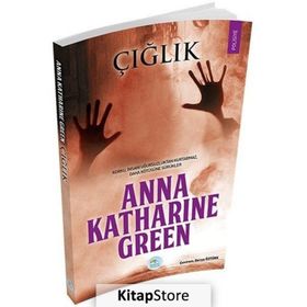 Çığlık - Anna Katharine Green