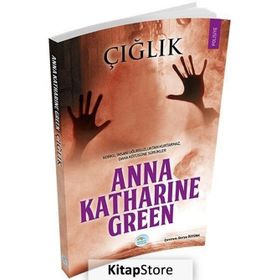 Çığlık - Anna Katharine Green