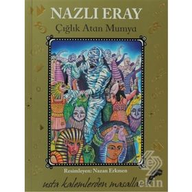 ÇIĞLIK ATAN MUMYA USTA KALEMLERDEN MASALLAR - NAZLI ERAY