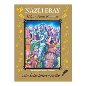 ÇIĞLIK ATAN MUMYA USTA KALEMLERDEN MASALLAR - NAZLI ERAY