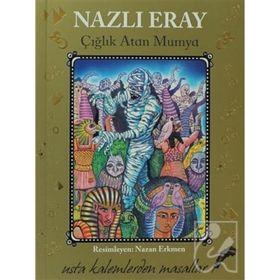 ÇIĞLIK ATAN MUMYA USTA KALEMLERDEN MASALLAR - NAZLI ERAY