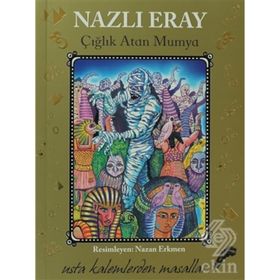 ÇIĞLIK ATAN MUMYA USTA KALEMLERDEN MASALLAR - NAZLI ERAY