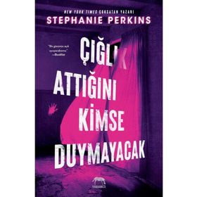Çığlık Attığını Kimse Duymayacak - Stephanie Perkins