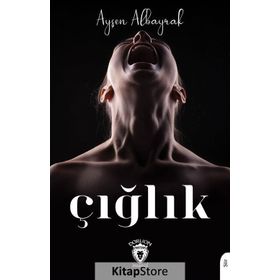 Çığlık - Ayşen Albayrak