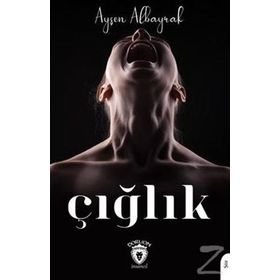 Çığlık - Ayşen Albayrak