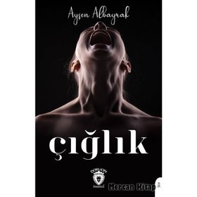 Çığlık - Ayşen Albayrak