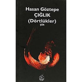 ÇIĞLIK DÖRTLÜKLER - HASAN GÖZTEPE