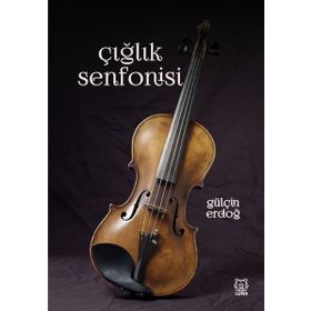 Çığlık Senfonisi - Gülçin Erdoğ