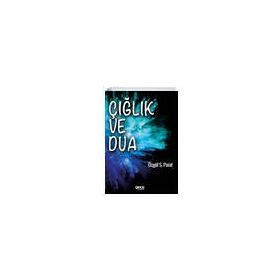 Çığlık ve Dua - Özgül S. Polat