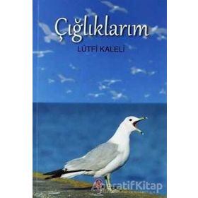Çığlıklarım - Lütfi Kaleli