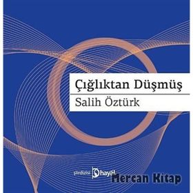 ÇIĞLIKTAN DÜŞMÜŞ - AHMET SALIH ÖZTÜRK