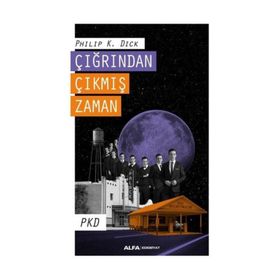 Çığrından Çıkmış Zaman - Philip K. Dick