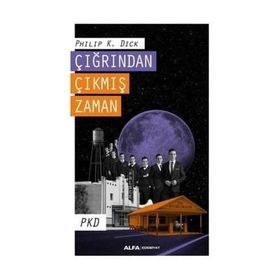 Çığrından Çıkmış Zaman - Philip K. Dick