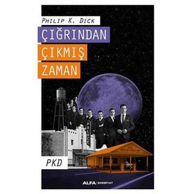Çığrından Çıkmış Zaman - Philip K. Dick