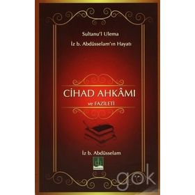 CIHAD AHKAMI VE FAZILETI SULTANU'L ULEMA İZ. B ABDÜSSELAM'IN HAYATI - KOLEKTIF