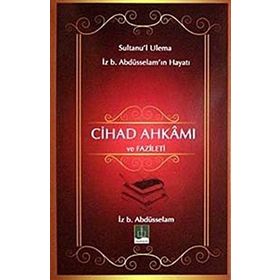 CIHAD AHKAMI VE FAZILETI SULTANU'L ULEMA İZ. B ABDÜSSELAM'IN HAYATI - KOLEKTIF