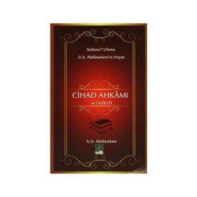 CIHAD AHKAMI VE FAZILETI SULTANU'L ULEMA İZ. B ABDÜSSELAM'IN HAYATI - KOLEKTIF